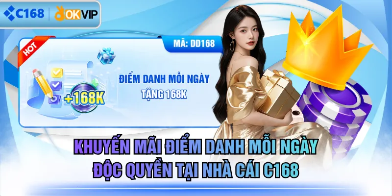 Khuyến Mãi Điểm Danh Mỗi Ngày Độc Quyền Tại Nhà Cái C168